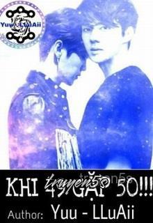 Đọc truyện 49 Gặp 50 - ngocanhts
