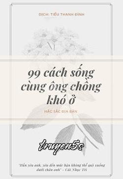 Đọc truyện 99 Cách Sống Cùng Ông Chồng Khó Ở - Hắc Sắc Địa Bản