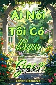 truyện Ai Nói Tôi Có Bạn Gái? Đọc truyện Ai Nói Tôi Có Bạn Gái? - Loan Vân Hạ