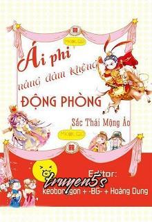 Đọc truyện Ái Phi Nàng Dám Không Động Phòng - Sắc Thái Mộng Ảo