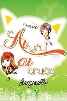 Đọc truyện Ai Yêu Ai Trước - Thư Hương Tiểu Trúc