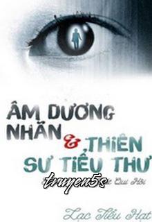 truyện Âm Dương Nhãn Và Thiên Sư Tiểu Thư Đọc truyện Âm Dương Nhãn Và Thiên Sư Tiểu Thư - Lạc Tiểu Hạt