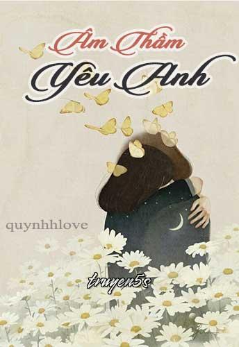 truyện Âm Thầm Yêu Anh Đọc truyện Âm Thầm Yêu Anh - quynhhlove