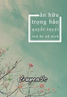 Đọc truyện Ân Hữu Trọng Báo - Quyết Tuyệt