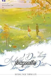 truyện Anh Ấy Dịu Dàng Hơn Gió Đêm Đọc truyện Anh Ấy Dịu Dàng Hơn Gió Đêm - Hoàng Ngư Thính Lôi