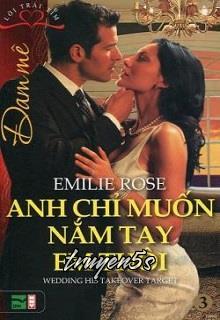 truyện Anh Chỉ Muốn Nắm Tay Em Thôi Đọc truyện Anh Chỉ Muốn Nắm Tay Em Thôi - Emilie Rose