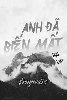 truyện Anh Đã Biến Mất - Hựu Lam Đọc truyện Anh Đã Biến Mất - Hựu Lam - Hựu Lam