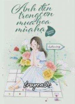 truyện Anh Đến Trong Cơn Mưa Hoa Mùa Hạ Đọc truyện Anh Đến Trong Cơn Mưa Hoa Mùa Hạ - Thái Hậu Quy Lai