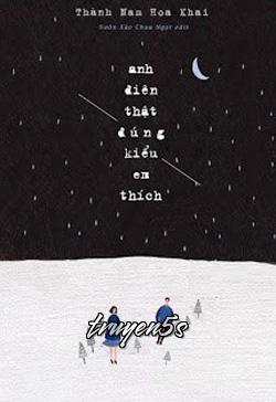 truyện Anh Điên Thật Đúng Kiểu Em Thích Đọc truyện Anh Điên Thật Đúng Kiểu Em Thích - Thành Nam Hoa Khai