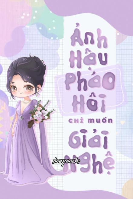 truyện Ảnh Hậu Pháo Hôi Chỉ Muốn Giải Nghệ Đọc truyện Ảnh Hậu Pháo Hôi Chỉ Muốn Giải Nghệ - Mộc Mộc Miêu