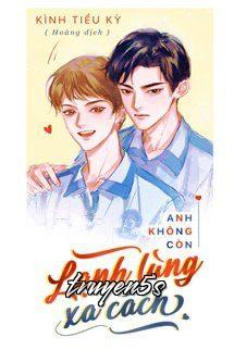 truyện Anh Không Còn Lạnh Lùng Xa Cách Đọc truyện Anh Không Còn Lạnh Lùng Xa Cách - Kình Tiểu Kỳ