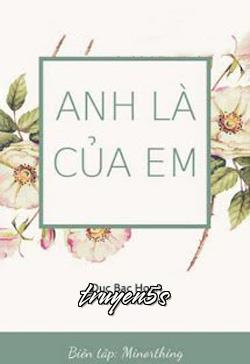 truyện Anh Là Của Em Đọc truyện Anh Là Của Em - Dục Bạc Hoan