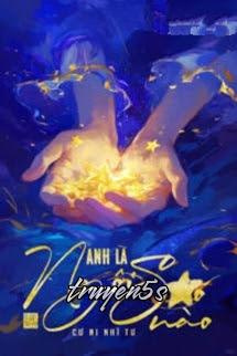 truyện Anh Là Ngôi Sao Nào - Cư Ni Nhĩ Tư Đọc truyện Anh Là Ngôi Sao Nào - Cư Ni Nhĩ Tư - Cư Ni Nhĩ Tư