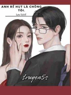 truyện Anh Rể Hụt Là Chồng Tôi Đọc truyện Anh Rể Hụt Là Chồng Tôi - Lưu Tịch Ý