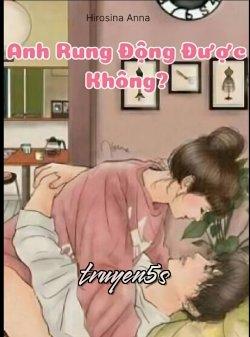 truyện Anh Rung Động Được Không Đọc truyện Anh Rung Động Được Không - Hirosina Anna