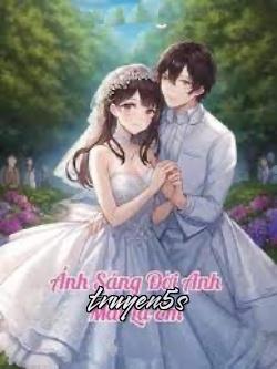 truyện Ánh Sáng Là Em Thâm Tình Là Anh Đọc truyện Ánh Sáng Là Em Thâm Tình Là Anh - Sở Ly
