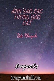 Đọc truyện Ánh Sao Lạc Trong Bão Cát - Bắc Khuynh