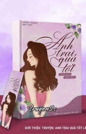 truyện Anh Trai Tốt Quá Làm Sao Bây Giờ? Đọc truyện Anh Trai Tốt Quá Làm Sao Bây Giờ? - Thập Lục Nguyệt Tây Qua