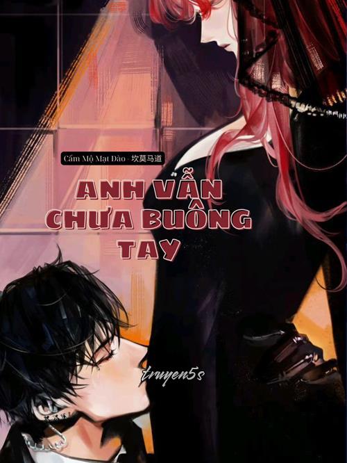 Đọc truyện Anh Vẫn Chưa Buông Tay - Khuyết Danh