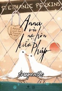truyện Anna Và Nụ Hôn Kiểu Pháp Đọc truyện Anna Và Nụ Hôn Kiểu Pháp - Stephanie Perkins