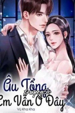 Đọc truyện Âu Tổng Em Vẫn Ở Đây - Vũ Kha Kha