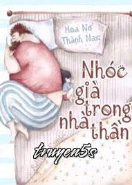 truyện Bà Nhóc Già Nhà Tử Thần Đọc truyện Bà Nhóc Già Nhà Tử Thần - Thành Nam Hoa Khai