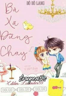 truyện Bà Xã Đừng Chạy Đọc truyện Bà Xã Đừng Chạy - Đô Đô Lang