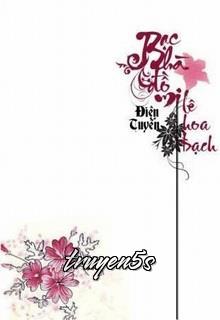 Đọc truyện Bạc Hà Đồ My Lê Hoa Bạch - Điện Tuyến