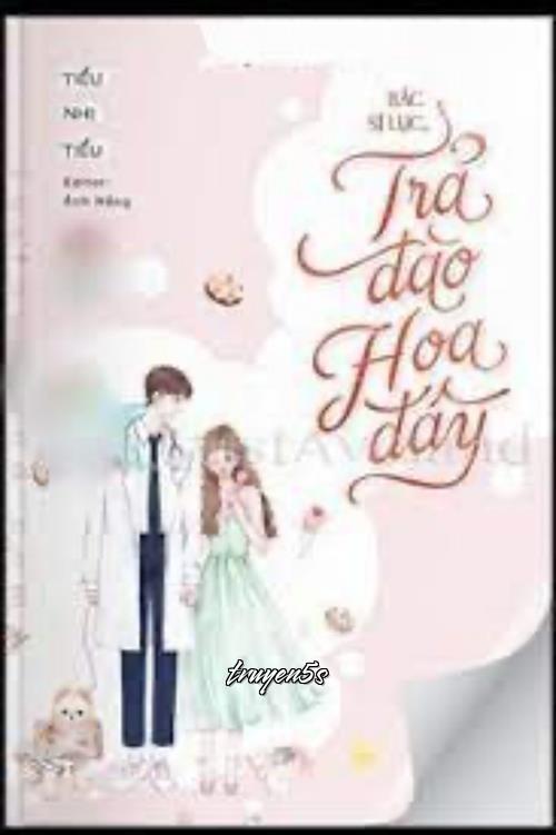 truyện Bác Sĩ Lục, Trả Đào Hoa Đây Đọc truyện Bác Sĩ Lục, Trả Đào Hoa Đây - Tiểu Nhị Tiểu