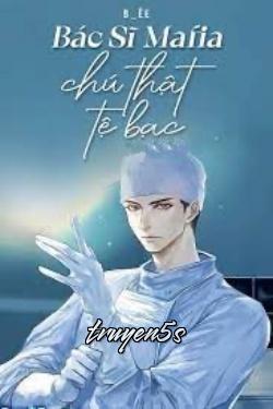 truyện Bác Sĩ Mafia Chú Thật Tệ Bạc Đọc truyện Bác Sĩ Mafia Chú Thật Tệ Bạc - Bee bee