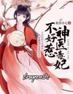 truyện Bác Sĩ Thiên Tài Và Người Vợ Lẽ Không Dễ Động Tới Đọc truyện Bác Sĩ Thiên Tài Và Người Vợ Lẽ Không Dễ Động Tới - Cô Tô Tiểu Thất