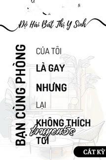 Đọc truyện Bạn Cùng Phòng Là Gay - Độ Hải Bất Thị Y Sinh - Độ Hải Bất Thị Y Sinh