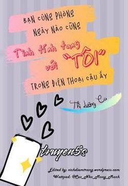truyện Bạn Cùng Phòng Ngày Nào Cũng Tình Tính Tang Với “Tôi” Trong Điện Thoại Cậu Ấy Đọc truyện Bạn Cùng Phòng Ngày Nào Cũng Tình Tính Tang Với “Tôi” Trong Điện Thoại Cậu Ấy - Thị Lưỡng Ca