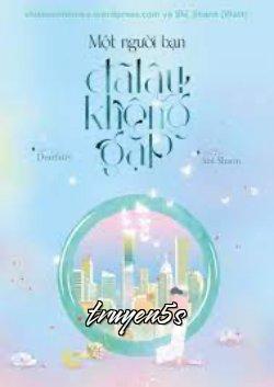 truyện Bạn Đã Lâu Không Gặp Đọc truyện Bạn Đã Lâu Không Gặp - Cá Hảo Cửu Bất Kiến Đích Bằng Hữu