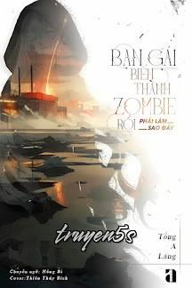 truyện Bạn Gái Biến Thành Zombie Rồi Phải Làm Sao Đây Đọc truyện Bạn Gái Biến Thành Zombie Rồi Phải Làm Sao Đây - Tống A Lăng