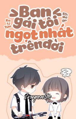 Đọc truyện Bạn Gái Tôi Ngọt Nhất Trên Đời - Xa Li Tửu