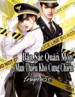 Đọc truyện Bản Sắc Quân Môn: Man Thiếu Khó Cưng Chiều - Huỳnh Hạ
