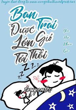 truyện Bạn Trai Được Gió Lớn Thổi Tới Đọc truyện Bạn Trai Được Gió Lớn Thổi Tới - Yên Hỏa Nhân Gia