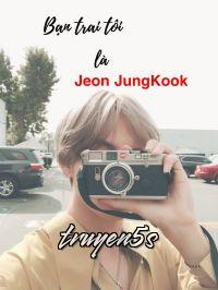truyện Bạn Trai Tôi Là BTS (Jeon JungKook) Đọc truyện Bạn Trai Tôi Là BTS (Jeon JungKook) - Bắp