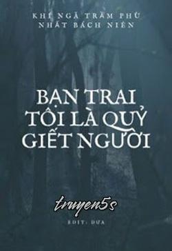 Đọc truyện Bạn Trai Tôi Là Quỷ Giết Người - Khí Ngã Trầm Phù Nhất Bách Niên