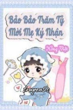truyện Bảo Bảo Trăm Tỷ Mời Mẹ Ký Nhận Đọc truyện Bảo Bảo Trăm Tỷ Mời Mẹ Ký Nhận - Hồng Việt