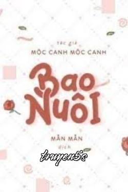 truyện Bao Nuôi (Bao Dưỡng) Đọc truyện Bao Nuôi (Bao Dưỡng) - Mộc Canh Mộc Canh