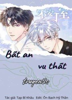 truyện Bất An Vu Thất Đọc truyện Bất An Vu Thất - Tạp Bỉ Khâu