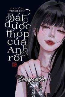 truyện Bắt Được Thóp Của Anh Rồi - Chước Thanh Chi Đọc truyện Bắt Được Thóp Của Anh Rồi - Chước Thanh Chi - Chước Thanh Chi