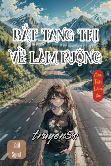 truyện Bắt Tang Thi Về Làm Ruộng Đọc truyện Bắt Tang Thi Về Làm Ruộng - Cửu Thiên Lãm Thỏ