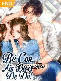 truyện Bé Con, Xin Đừng Dụ Dỗ! Đọc truyện Bé Con, Xin Đừng Dụ Dỗ! - Bắc Hạ