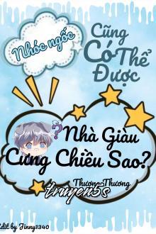 truyện Bé Ngốc Cũng Được Nhà Giàu Nuông Chiều Sao Đọc truyện Bé Ngốc Cũng Được Nhà Giàu Nuông Chiều Sao - Thượng Thương
