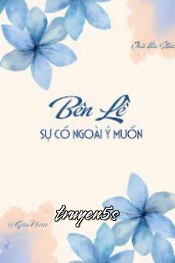 truyện Bên Lề Sự Cố Ngoài Ý Muốn Đọc truyện Bên Lề Sự Cố Ngoài Ý Muốn - Thái Hữu Nhiễm
