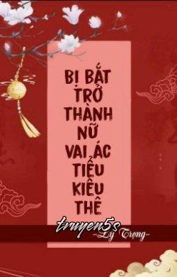 truyện Bị Bắt Trở Thành Nữ Vai Ác Tiểu Kiều Thê Đọc truyện Bị Bắt Trở Thành Nữ Vai Ác Tiểu Kiều Thê - Lý Trọng