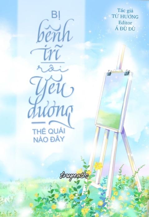 Đọc truyện Bị Bệnh Trĩ Rồi, Yêu Đương Thế Quái Nào Đây? - Tử Hưởng